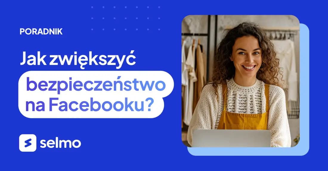 Jak zwiększyć bezpieczeństwo sklepu na Facebooku?